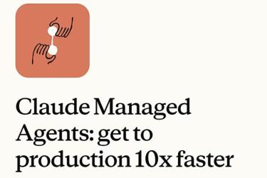 Anthropic 发布云端 AI 代理平台「Claude Managed Agents」，将基础设施管理自动化，加速 10 倍上线落地