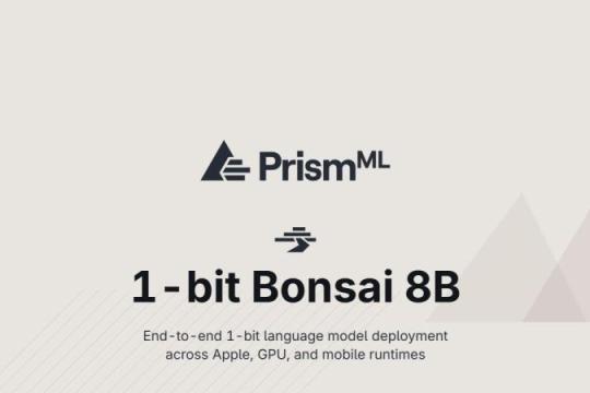 约80亿参数模型仅用约1.15GB内存运行：PrismML 发布 1 比特 LLM「Bonsai-8B」，专为边缘 AI 打造