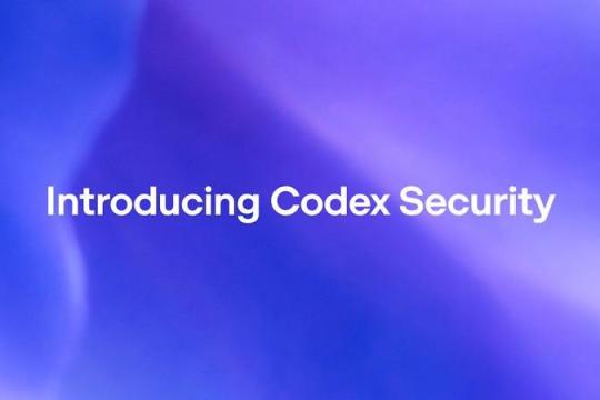 OpenAI 发布代码安全审计 AI 代理「Codex Security」，可自动发现漏洞并生成修复补丁